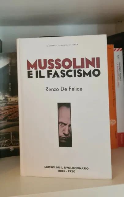 MUSSOLINI E IL Fascismo Mussolini Il Rivoluzionario Renzo De Felice