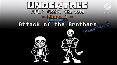 Undertale Help From The Void Ost 004 005 Papyrus Attack Of The