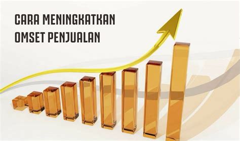 10 Cara Meningkatkan Omset Penjualan Dengan Mudah Page 4 Of 5