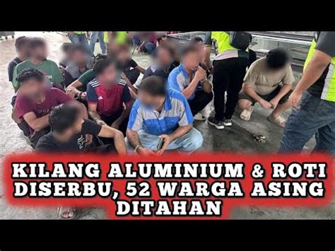 Kilang Aluminium Dan Roti Diserbu Warga Asing Ditahan