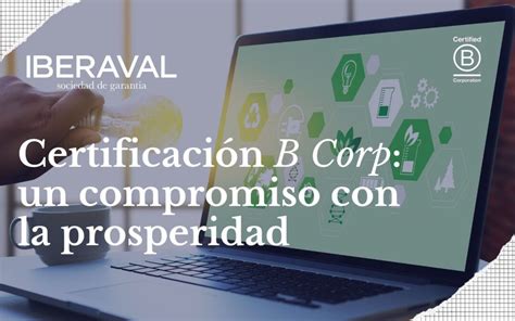 Certificaci N B Corp Un Compromiso Por La Prosperidad De Todos