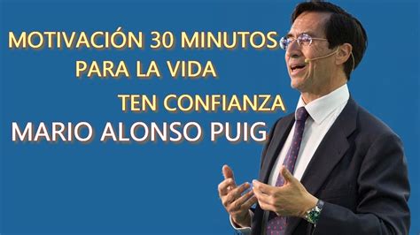 MOTIVACIÓN PARA LA VIDA 3O MINUTOS con MARIO ALONSO PUIG YouTube