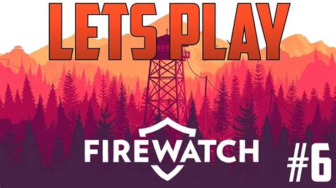 Lets Play Firewatch Episode 6 The End Youtube