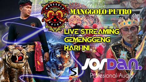 Live Jaranan Hari Ini Manggolo Putro Feat Jordan Audio Gemenggeng