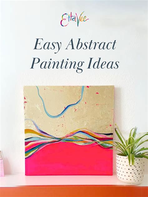 Easy Abstract Painting Ideas — EttaVee