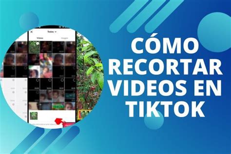 Aprende Cómo Recortar Videos en TikTok y Destaca en la Red Social del