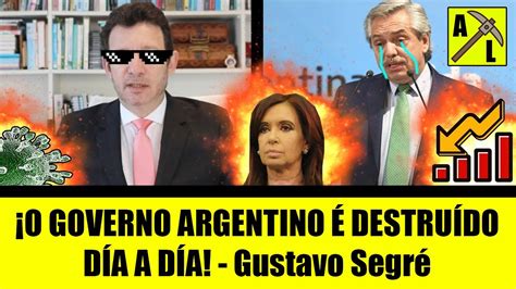 O Governo Argentino Destru Do D A A D A Gustavo Segr