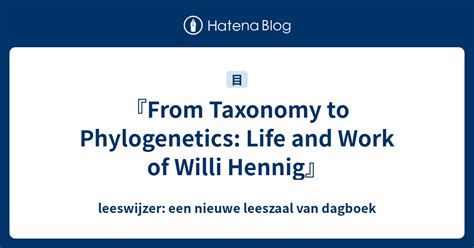 『from Taxonomy To Phylogenetics Life And Work Of Willi Hennig