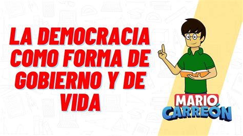 La Democracia Como Forma De Gobierno Y De Vida Youtube