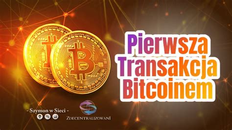 Pierwsza Transakcja Bitcoin YouTube