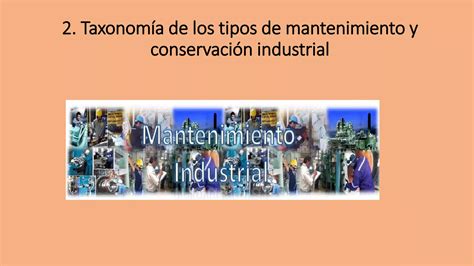 2 Taxonomía de los tipos de mantenimiento y conservación industrial pptx