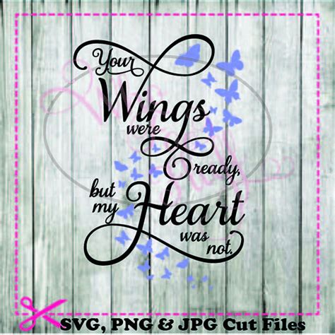 Your Wings Were Ready But My Heart Was Not Svg Diy  Png Files