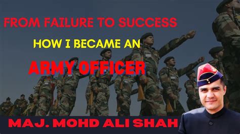 From Failure To Success How I Became An Army Officer Major Mohommed