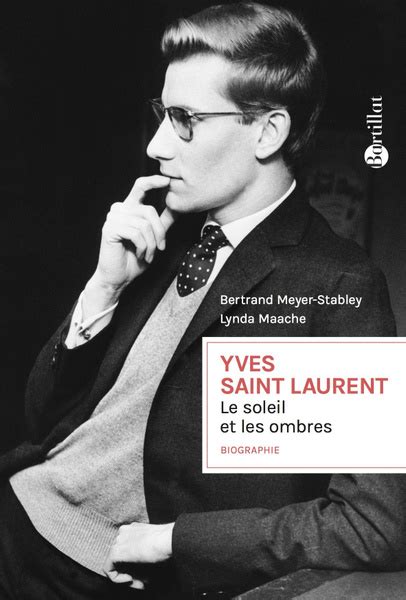 Yves Saint Laurent, Le soleil et les ombres / Meyer-Stabley Bertrand ...