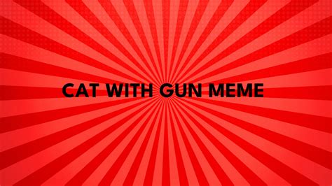 The Cat with Gun Meme: A Comprehensive Guide to Unblocked Games ...