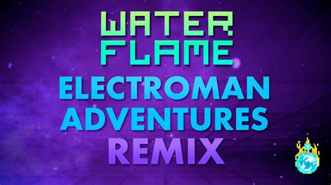 Electroman Adventures Waterflame Purpy S Vault Remix Geometry