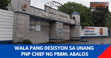 Abalos Wala Pang Desisyon Sa Unang Pnp Chief Ni Pbbm Tutubi News