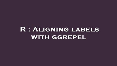 R Aligning Labels With Ggrepel YouTube