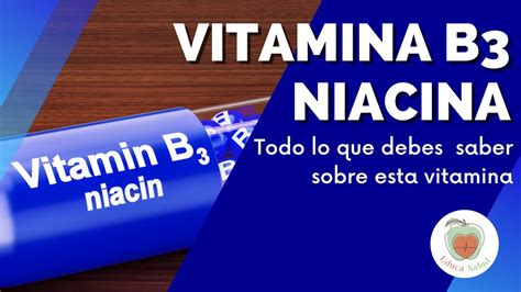 Vitamina B Niacina Su Importancia Para Nuestra Salud Youtube