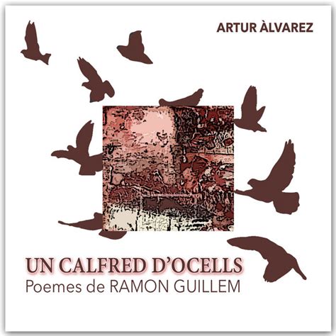 Un Calfred D Ocells Poemes De Ramon Guillem Artur Lvarez Col