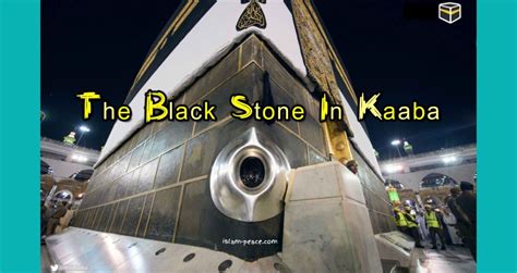 Black Stone | The Importance Of The Black Stone In Kaaba