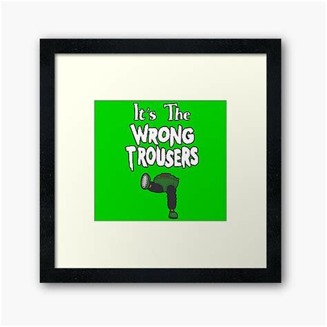 The Wrong Trousers Framed Prints | Redbubble