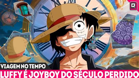 LUFFY É O JOYBOY ORIGINAL DO SÉCULO PERDIDO O GRANDE LOOPING TEMPORAL