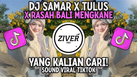 DJ LAGU JAWA MASHUP SAMAR X TULUS X RASAH BALI MENGKANE JEDAG JEDUG