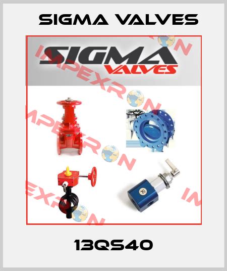 Buy 13QS40 From Sigma Valves In Malaysia Impexron GMBH