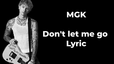 Mgk Dont Let Me Go Lyrics Youtube