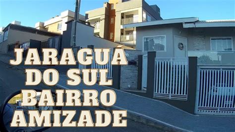 Jaragu Do Sul Sc Veja Como O Bairro Amizade Youtube