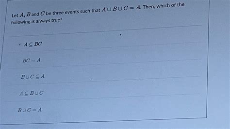 Solved Let A B And C Be Three Events Such That Abc A Chegg