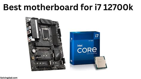 Best motherboard for i7 12700k in 2023