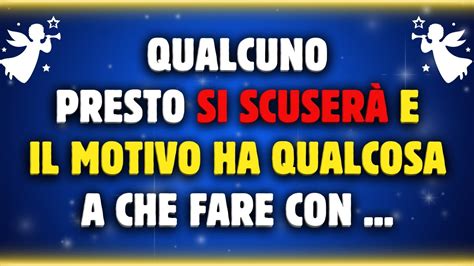 Messaggio degli Angeli Oggi Qualcuno presto si scuserà e il motivo ha