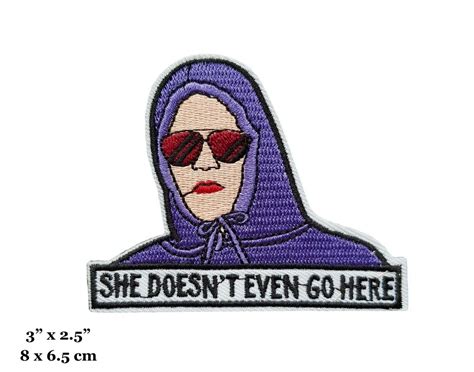 Mean Girls She Doesn T Even Go Here Meme Embroidered Iron On Patch Ebay