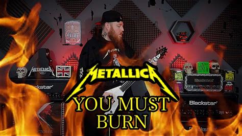 Metallica You Must Burn Guitar Cover Youtube