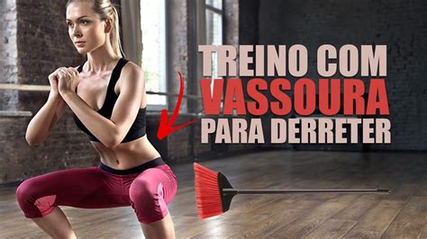 Treino Vassoura Para Queimar Gordura E Secar A Barriga Just