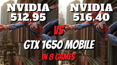 Nvidia Driver 512 95 Vs 516 40 Gtx 1650 Mobile Tested In 8 Games