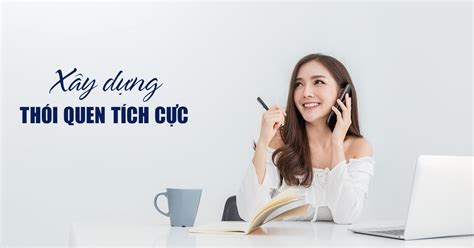 Xây dựng thói quen tích cực và thay đổi cuộc sống một cách dễ dàng