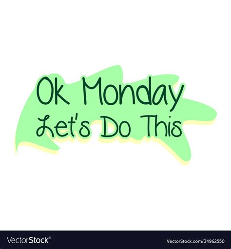 Ok Monday Lets Do This Motivational Quote Vector Image