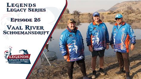 New Episode 26 Fishing With Legacy Series Vaal River YouTube