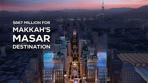 Makkahs Masar Destination Receives 667 Million Boost For Makkahs