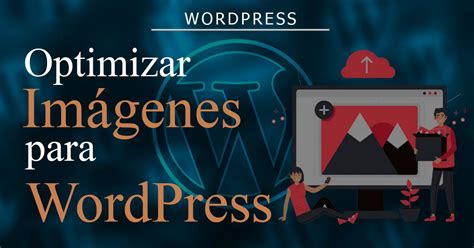 C Mo Optimizar Im Genes Para Wordpress Sin Plugins Carlos Soriano