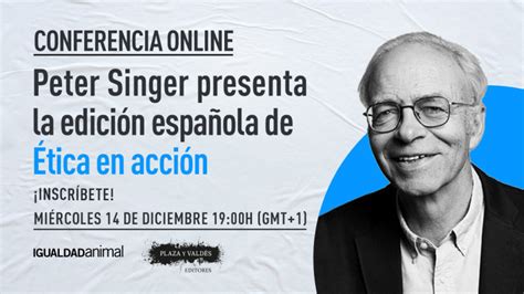 Peter Singer Presenta Tica En Acci N Plaza Y Vald S Editores