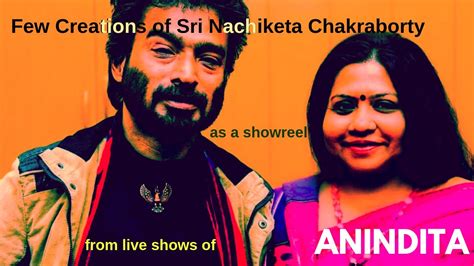 Nachiketa Showreel | Nachiketa Chakraborty songs Collage | Anyndita Live Chords - Chordify