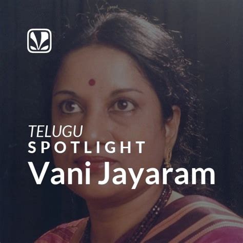 Vani Jayaram Spotlight Latest Telugu Songs Online Jiosaavn