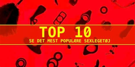 TOP Danskernes favoritter og bedst i test sexlegetøj Frække danske nyheder sex erotik