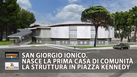 SAN GIORGIO IONICO NASCE LA PRIMA CASA DI COMUNITÀ LA STRUTTURA IN