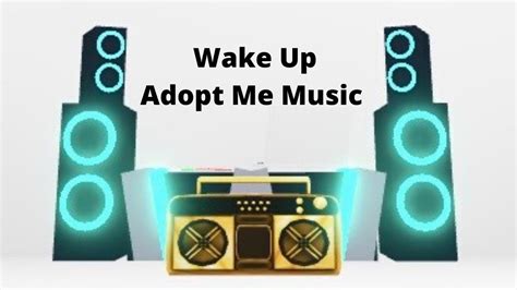 Wake Up Adopt Me Boombox Music Roblox Youtube