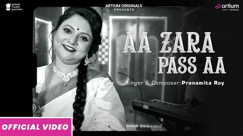 Aa Zara Pass Aa Official Video Pranamita Roy Artium Originals